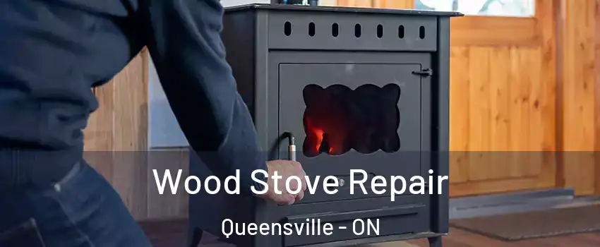  Wood Stove Repair Queensville - ON