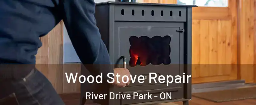  Wood Stove Repair River Drive Park - ON